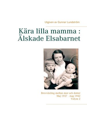 cover image of Kära lilla mamma --Älskade Elsabarnet Volume 2